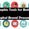 Graphic Tools for Better Digital Brand Presence