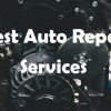 Why To Choose The Best Auto Repair Services