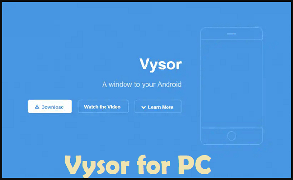 Vysor for PC Windows 10, 7, 8