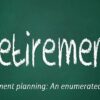 Retirement planning: An enumerated Guide