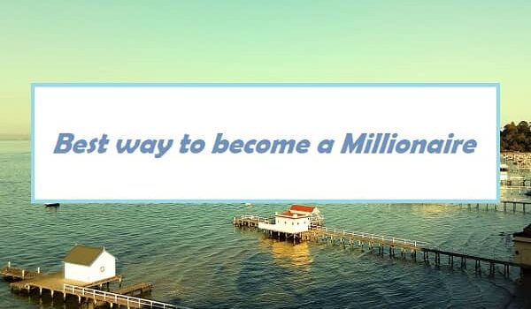 best way to become a Millionaire