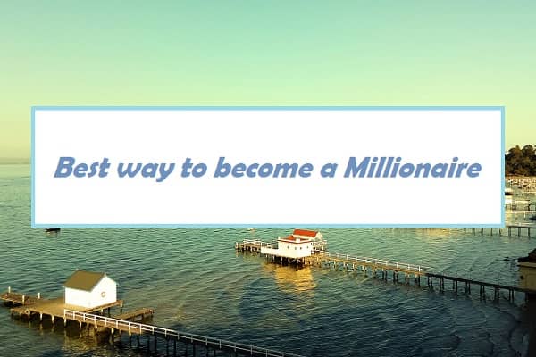 The best way to become a Millionaire