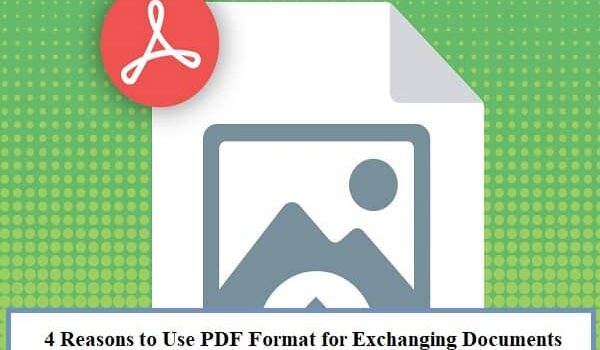 4 Reasons to Use PDF Format for Exchanging Documents