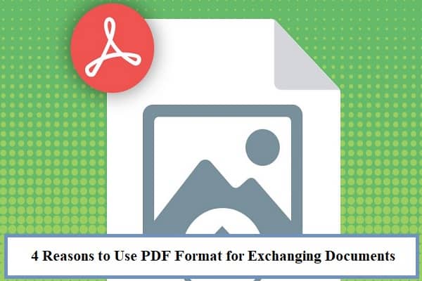 4 Reasons to Use PDF Format for Exchanging Documents