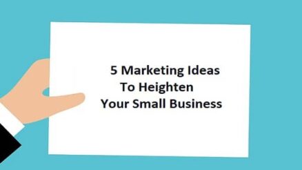 5 Marketing Ideas To Heighten Your Small Business In 2020-21