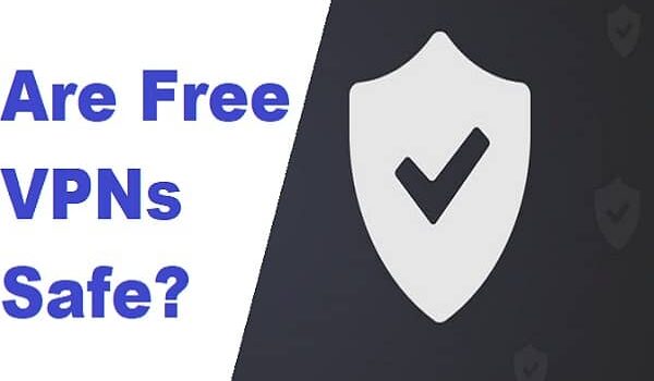 Are Free VPNs Safe