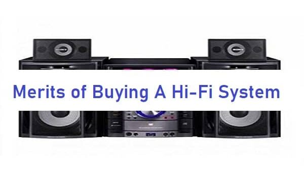 Merits of Buying A Hi-Fi System