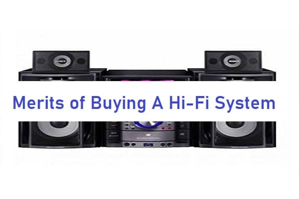 Merits of Buying A Hi-Fi System