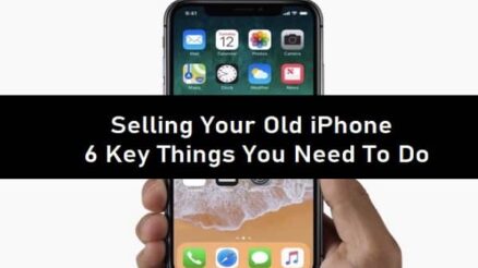 Selling Your Old iPhone ; 6 Key Things You Need To Do