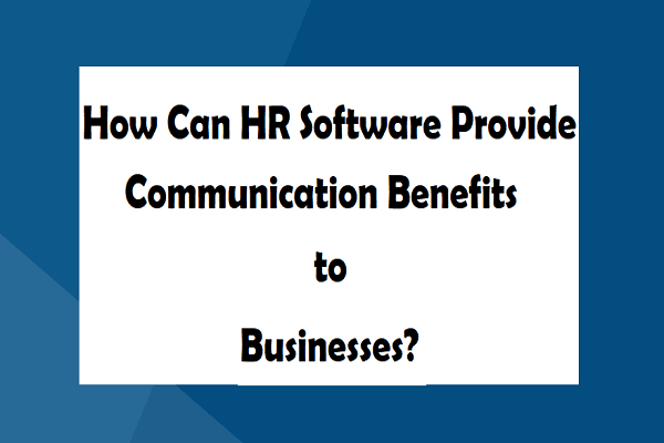 How Can HR Software Provide Communication Benefits to Businesses?