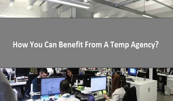 How You Can Benefit From A Temp Agency