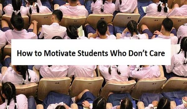 How to Motivate Students Who Don’t Care