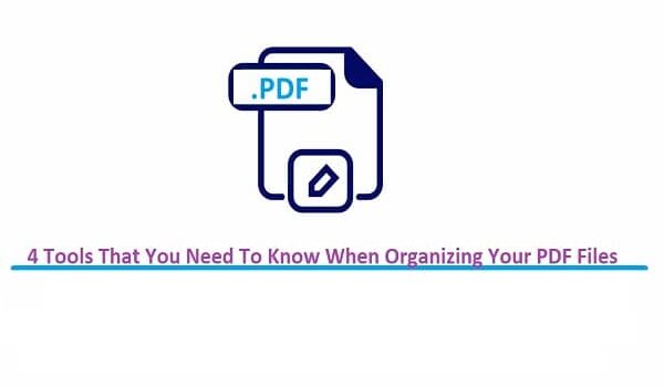 4 Tools That You Need To Know When Organizing Your PDF Files