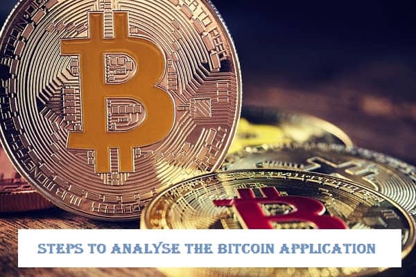 Six Steps to analyse the Bitcoin application