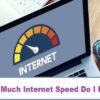 How Much Internet Speed Do I Need?