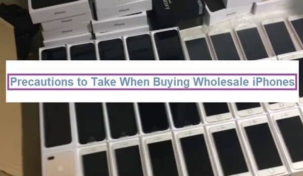 Precautions to Take When Buying Wholesale iPhones