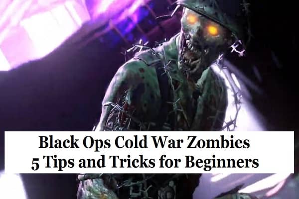 Black Ops Cold War Zombies: 5 Tips and Tricks for Beginners