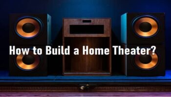 How to Build a Home Theater?