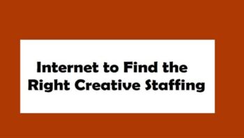 How to Use the Internet to Find the Right Creative Staffing?