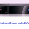 Experience The Most Advanced Process Involved In Tata Sky
