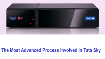 Experience The Most Advanced Process Involved In Tata Sky