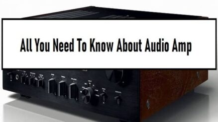 All You Need To Know About Audio Amp