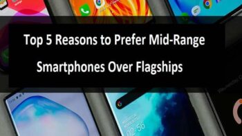 Top 5 Reasons to Prefer Mid-Range Smartphones Over Flagships