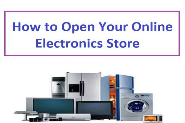 How to Open Your Online Electronics Store