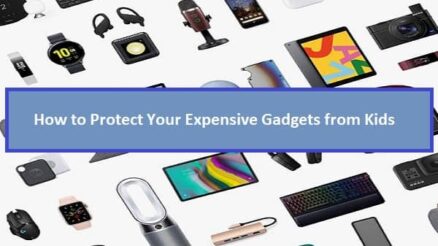 How to Protect Your Expensive Gadgets from Kids
