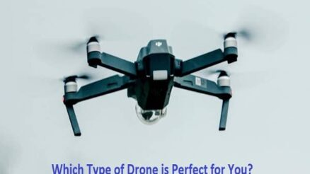 Which Type of Drone is Perfect for You?