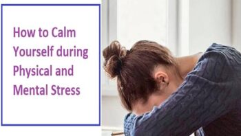 How to Calm Yourself during Physical and Mental Stress