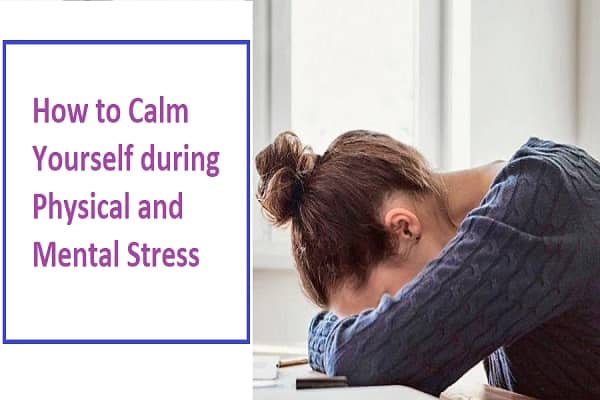 How to Calm Yourself during Physical and Mental Stress