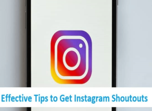 Effective Tips to Get Instagram Shoutouts