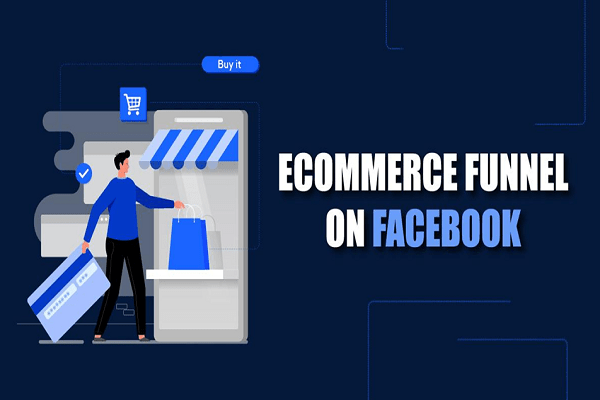 7 Effective Tips to Creating an eCommerce Funnel on Facebook