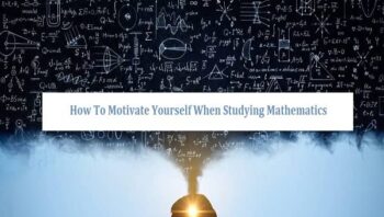 How To Motivate Yourself When Studying Mathematics