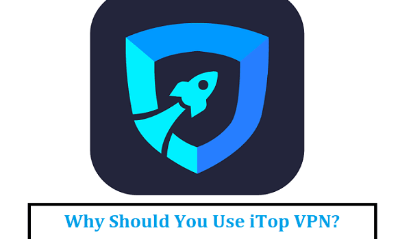 Why Should You Use iTop VPN