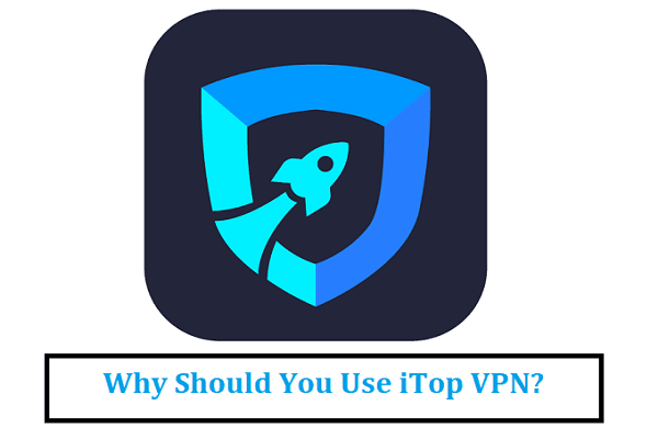 Why Should You Use iTop VPN?