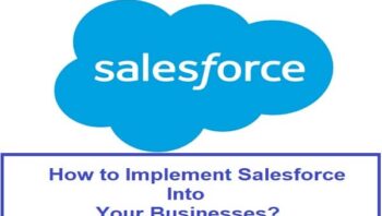 How to Implement Salesforce Into Your Businesses?