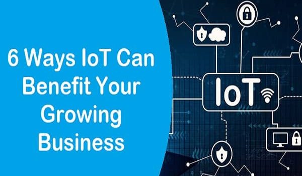 6 Ways IoT Can Benefit Your Growing Business