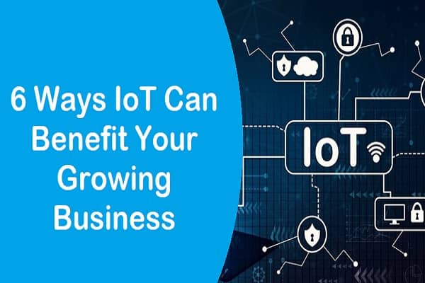 6 Ways IoT Can Benefit Your Growing Business