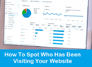 How To Spot Who Has Been Visiting Your Website