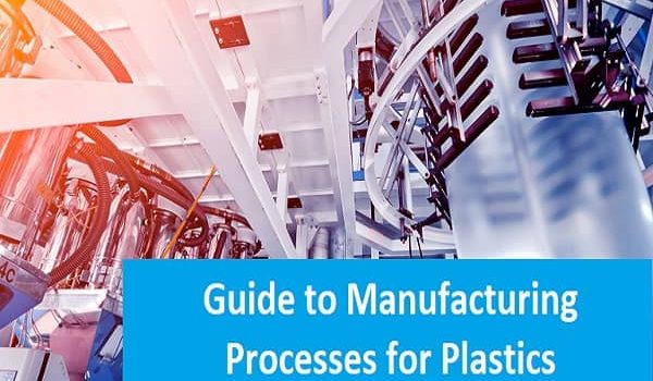 Guide to Manufacturing Processes for Plastics